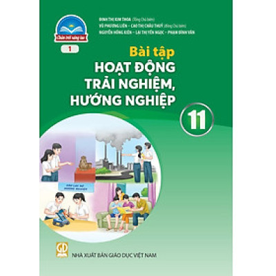Sách Bài Tập Hoạt Động Trải Nghiệm, Hướng Nghiệp 11-1- Chân Trời Sáng Tạo (Kèm Nilon bọc Sách)