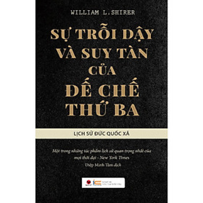 Cuốn Sách: Sự Trỗi Dạy Và Suy Tàn Của Đế Chế Thứ 3 (Tái Bản)