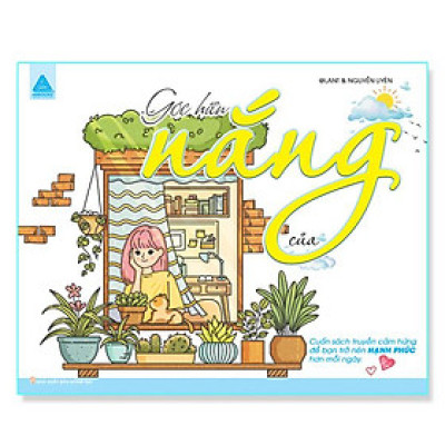 Góc Hiên Của Nắng - Cuốn Sách Truyền Cảm Hứng Để Bạn Trở Nên Hạnh Phúc Hơn Mỗi Ngày