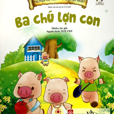 Truyện Cổ Tích Thế Giới Hay Nhất - Ba Chú Lợn Con (Tái Bản 2018)