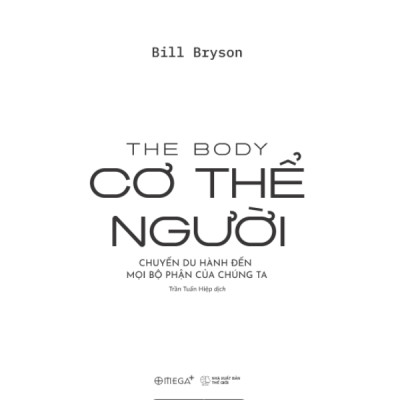 Combo Sách Tác Giả Bill Bryson: Lược Sử Vạn Vật - A Short History Of Nearly Everything + Cơ Thể Người - The Body - Chuyến Du Hành Đến Mọi Bộ Phận Của Chúng Ta (Omega Plus)