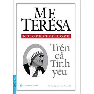Mẹ Teresa, Trên Cả Tình Yêu (Tái bản 2021) - Bản Quyền
