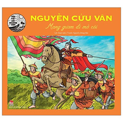 Hào Kiệt Đất Phương Nam - Nguyễn Cửu Vân - Mang Gươm Đi Mở Cõi