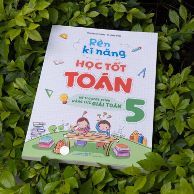 Sách: Combo 2 Cuốn: Rèn Kĩ Năng Học tốt Toán Lớp 5 + Tuyển Chọn Đề Ôn Luyện Và Tự Kiểm Tra Toán Lớp 5