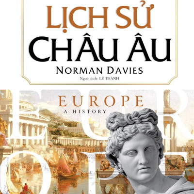 LỊCH SỬ CHÂU ÂU - Norman Davies - Lê Thành dịch - (bìa cứng)