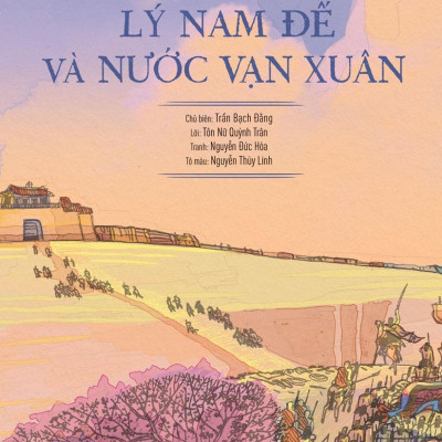 Lịch Sử Việt Nam Bằng Tranh - Lý Nam Đế Và Nước Vạn Xuân - Bản Màu