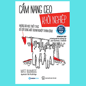 Cẩm nang CEO khởi nghiệp (Startup CEO) - Tác giả Matt Blumberg - Những bài học thiết thực để gầy dựng một doanh nghiệp thành công