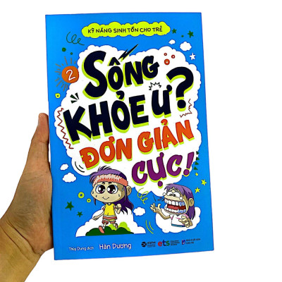 Kỹ Năng Sinh Tồn Cho Trẻ - Tập 2: Sống Khỏe Ư Đơn Giản Cực! (Tái Bản)