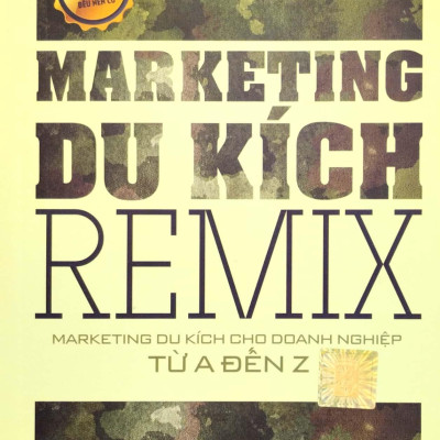 Marketing Du Kích Remix - Marketing Du Kích Cho Doanh Nghiệp Từ A Đến Z
