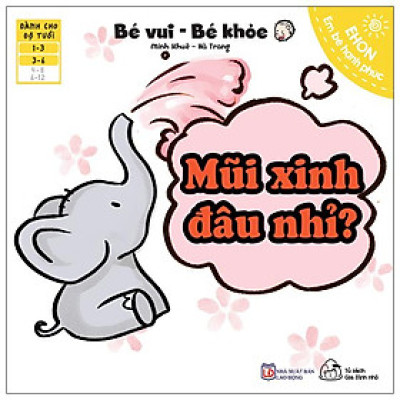 Sách Ehon Bé Vui Bé Khỏe - Mũi Xinh Đâu Nhỉ?
