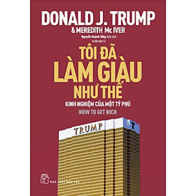 D.Trump - Tôi Đã Làm Giàu Như Thế