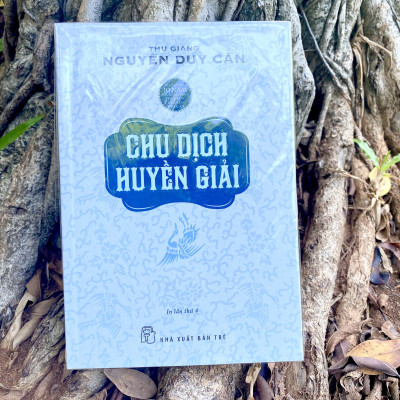 Sách Chu Dịch Huyền Giải - Thu Giang Nguyễn Duy Cần