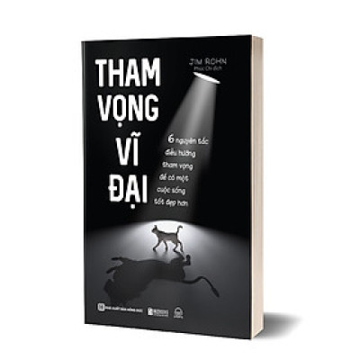 Tham vọng vĩ đại: 6 nguyên tắc điều hướng tham vọng để có một cuộc sống tốt đẹp hơn