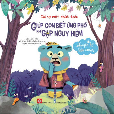 Truyện Kể Bốn Mùa - Chỉ Sợ Một Chút Thôi - Giúp Con Biết Ứng Phó Khi Gặp Nguy Hiểm