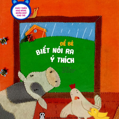 Phát Triển Khả Năng Ngôn Ngữ Cho Trẻ - Để Bé Biết Nói Ra Ý Thích