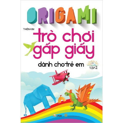 Bộ 2 Cuốn Origami - Trò Chơi Gấp Giấy Dành Cho Trẻ Em - Tập 1&2 (Tái Bản 2023)