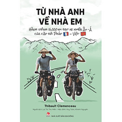 Từ Nhà Anh Về Nhà Em - Hành Trình 16.000 Km Đạp Xe Xuyên Âu-Á Của Cặp Đôi Pháp-Việt