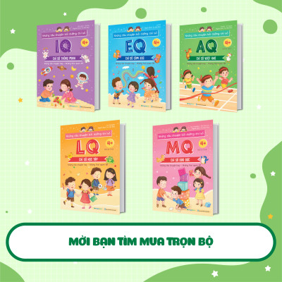 Combo Những câu chuyện bồi dưỡng chỉ số IQ, EQ, MQ, LQ, AQ (5 cuốn)