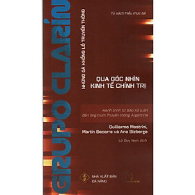 Những gã khổng lồ truyền thông qua góc nhìn kinh tế chính trị - Grupo Clarín - Hành trình từ Báo Xã Luận đến ông trùm truyền thông Argentina