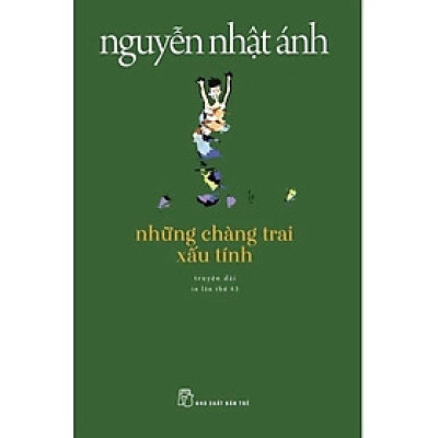 Sách - Những Chàng Trai Xấu Tính (Tái Bản) -  Nguyễn Nhật Ánh - NXB Trẻ