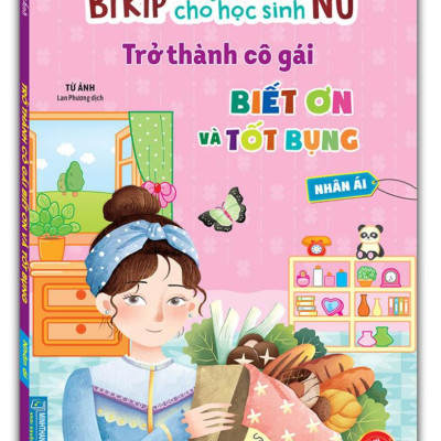 Bí Kíp Trưởng Thành Hoàn Mỹ Cho Học Sinh Nữ - Trở Thành Cô Gái Biết Ơn Và Tốt Bụng - Nhân Ái