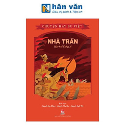 Chuyện Hay Sử Việt - Nhà Trần - Hào Khí Đông A