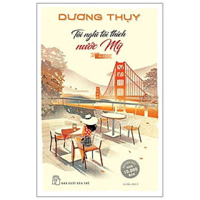 Tôi Nghĩ Tôi Thích Nước Mỹ - Du Ký (Dương Thụy) (Tái Bản)