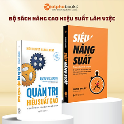 Combo Quản Trị Hiệu Suất Cao - Bí Quyết Tối Ưu Năng Suất Mọi Đội Nhóm + Siêu Năng Suất - Bí Quyết Tối Đa Hoá Năng Suất Thông Qua Quản Lý Sự Tập Trung, Thời Gian Và Năng Lượng