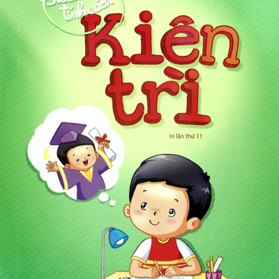 Gieo Mầm Tính Cách - Kiên Trì ( Tái Bản )