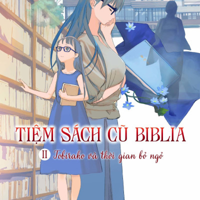 Tiệm Sách Cũ Biblia II - Tobirako Và Thời Gian Bỏ Ngỏ - Tặng Kèm Postcard PVC