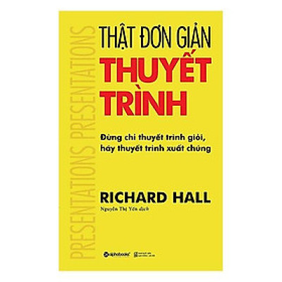 Sách - Thật đơn giản - Thuyết trình (Tái Bản 2017)