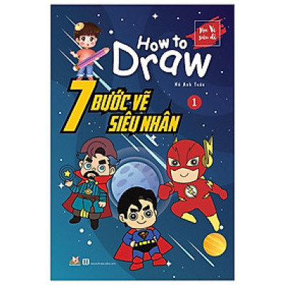 7 Bước Vẽ Siêu Nhân - Tập 1 - Vanlangbooks