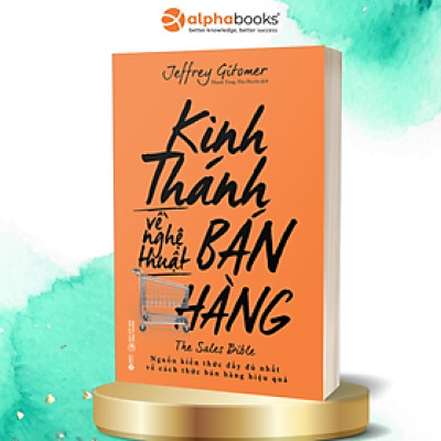 Sách - Kinh Thánh Về Nghệ Thuật Bán Hàng (Tái Bản 2018)