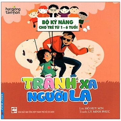 Hạt Giống Tâm Hồn - Bộ Kỹ Năng Cho Trẻ Từ 1-6 Tuổi - Tránh Xa Người Lạ (Tái Bản 2022)
