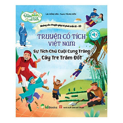 Truyện cổ tích  Việt Nam - Sự tích CHÚ CUỘI CUNG TRĂNG - Sự tích CÂY TRE TRĂM ĐỐT- Phiên bản SÁCH NÓI.