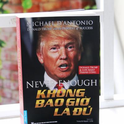 Donald Trump - Không Bao Giờ Là Đủ