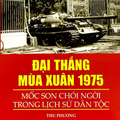Sách - Đại Thắng Mùa Xuân 1975 - Mốc Son Chói Ngời Trong Lịch Sử Dân Tộc