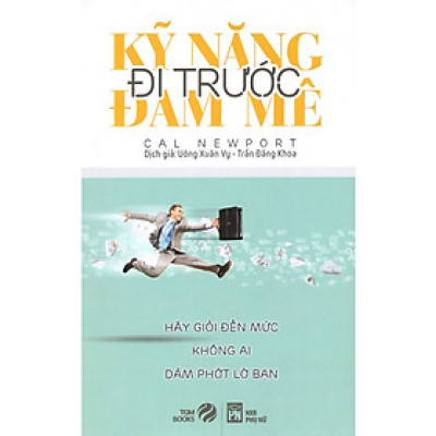 Kỹ Năng Đi Trước Đam Mê (Tái Bản) 