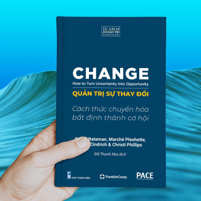Quản Trị Sự Thay Đổi - Change - How To Turn Uncertainty Into Opportunity
