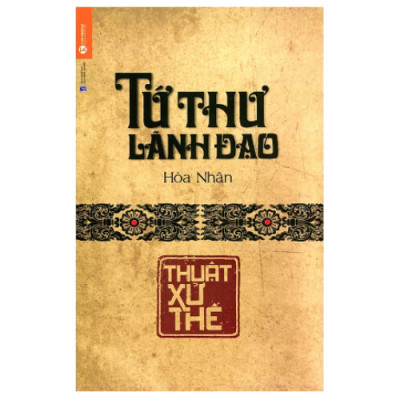 Bộ sách - Bộ Tứ thư lãnh đạo (thuật lãnh đạo, thuật quản trị, thuật dụng ngôn và thuật xử thế)