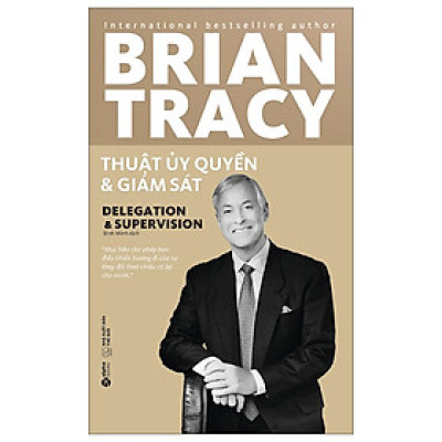 Sách - Thuật Ủy Quyền Và Giám Sát (Tái Bản 2024) - Brian Tracy - Nhà xuất bản Thế Giới
