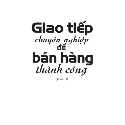 Sách: Giao Tiếp Chuyên Nghiệp Để Bán Hàng Thành Công (Tái Bản)
