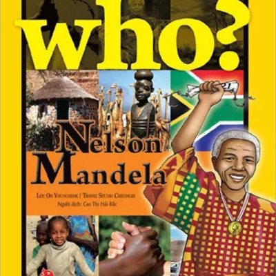 Who? Chuyện Kể Về Danh Nhân Thế Giới: Nelson Mandela (Tái Bản 2019)