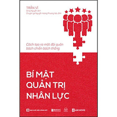 Bí mật quản trị nhân lực: Cách tạo ra một đội quân bách chiến bách thắng