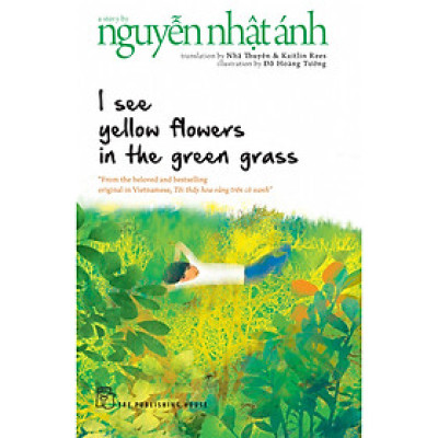 Tác Phẩm Kinh Điển Của Nguyễn Nhật Ánh:  I See Yellow Flowers In The Green Grass