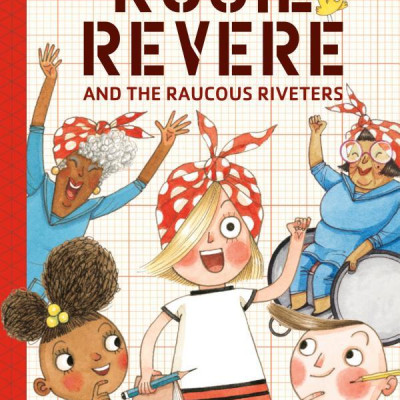 Rosie Revere And The Raucous Riveters: The Questioneers Book #1