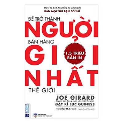 Để Trở Thành Người Bán Hàng Giỏi Nhất Thế Giới - BẢN QUYỀN