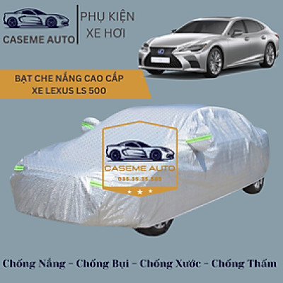 [LEXUS LS 500] Bạt phủ xe ô tô tráng nhôm cao cấp dành cho xe LEXUS LS 500 , 3 lớp chống nóng, chống thấm, chống bụi - Hàng Chính Hãng