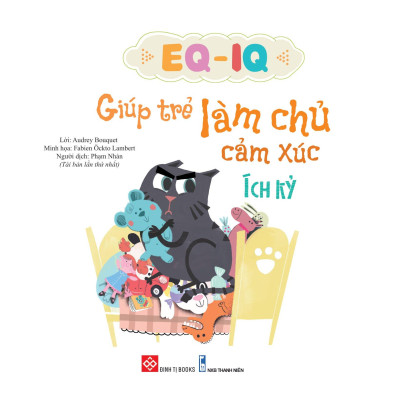 EQ - IQ Giúp Trẻ Làm Chủ Cảm Xúc - Ích Kỷ