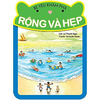 Bé Yêu Khám Phá - Rộng và Hẹp
